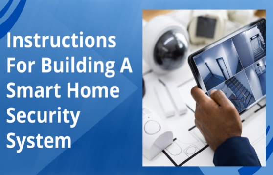 Step-by-Step Instructions for Building a Smart Home Security System