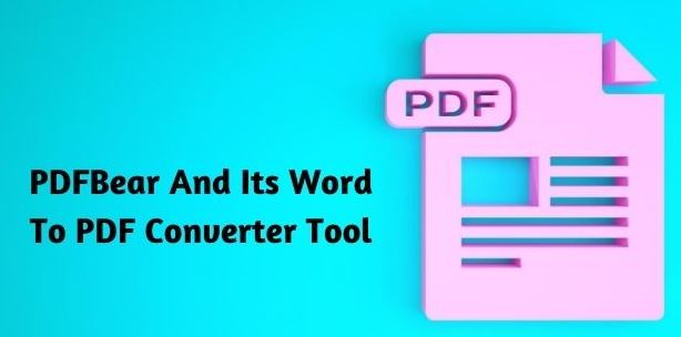 Convert Word to PDF Hassle-Free With PDFBear Free Converter