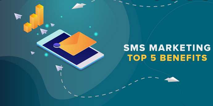 Top 5 Benefits of SMS Marketing
