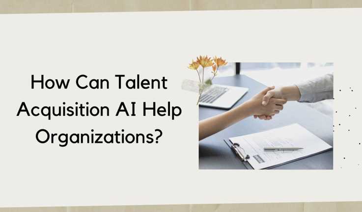 How Can Talent Acquisition AI Help Organizations