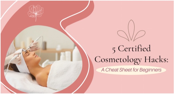 5 Certified Cosmetology Hacks