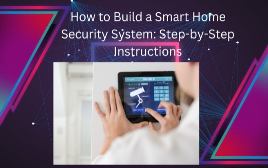 How to Build a Smart Home Security System